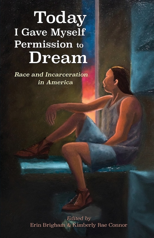 Today I Gave Myself Permission to Dream: Race and Incarceration in America