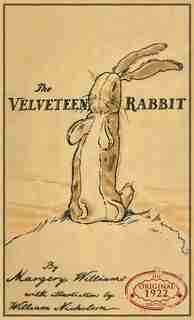 The Velveteen Rabbit: The Original 1922 Edition in Full Color by Margery Williams