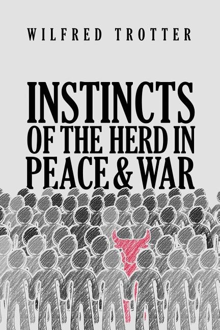 Front cover_Instincts of the Herd in Peace and War