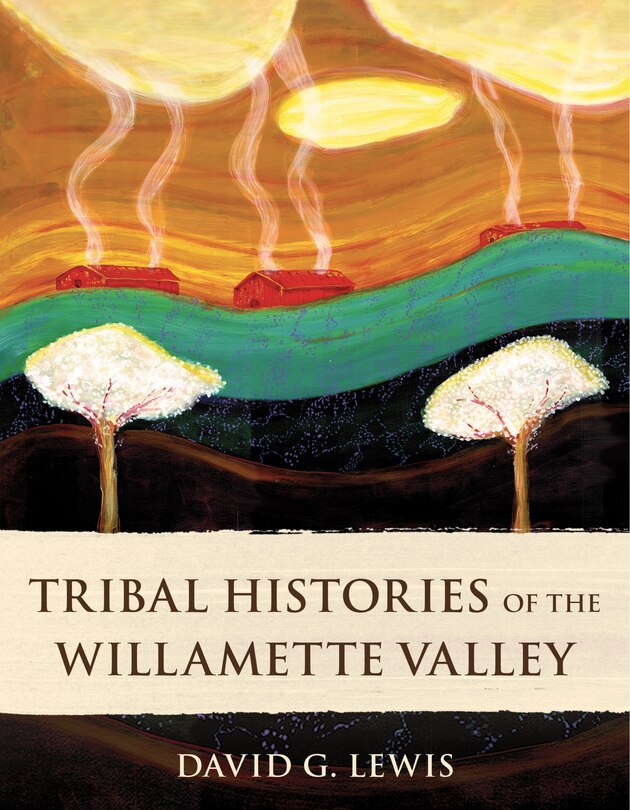 Front cover_Tribal Histories of the Willamette Valley