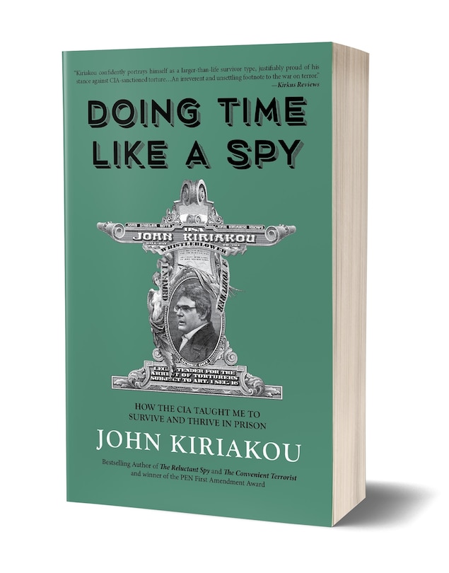 Doing Time Like A Spy: How The Cia Taught Me To Survive And Thrive In Prison