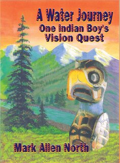 A Water Journey: One Indian Boy's Vision Quest