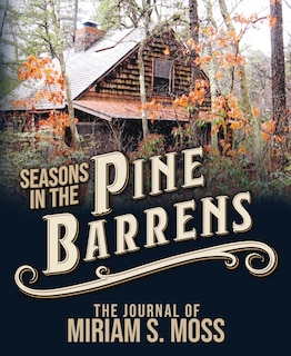 Seasons in the Pine Barrens: The Journal of Miriam S. Moss