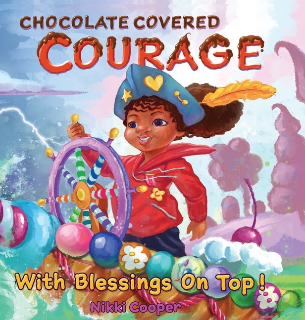 Front cover_Chocolate Covered Courage With Blessings On Top