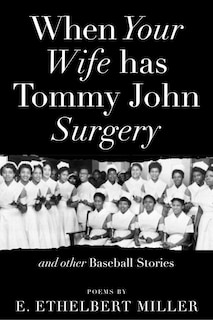 When Your Wife Has Tommy John Surgery And Other Baseball Stories: Poems