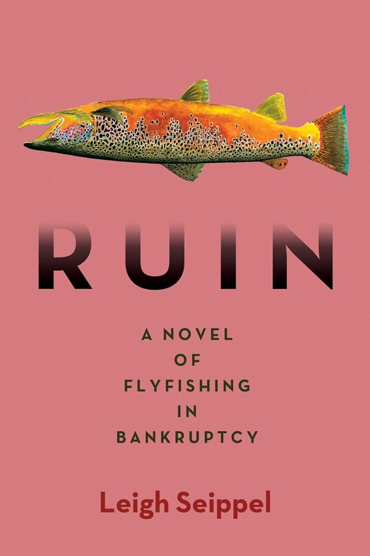 Couverture_Ruin: A Novel of Flyfishing in Bankruptcy