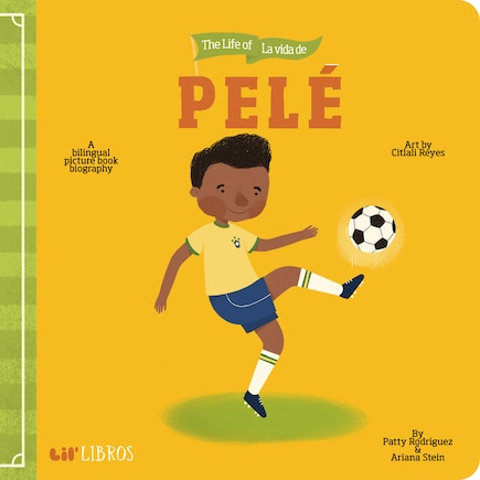 The Life of / La vida de Pelé: A bilingual picture book biography