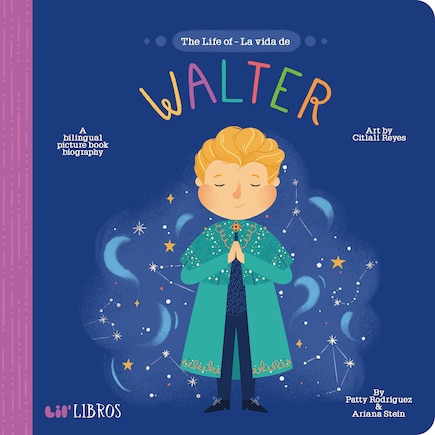 The Life of / La vida de Walter: A bilingual picture book biography