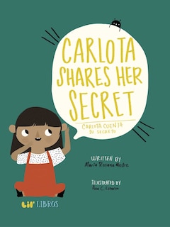 Couverture_Carlota Shares Her Secret / Carlota cuenta su secreto (Bilingual: English/Spanish)