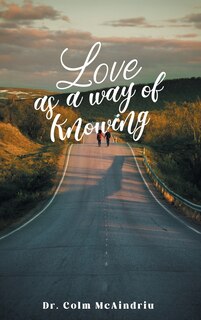 Front cover_Love as a Way of Knowing