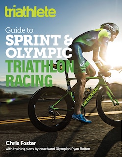Front cover_The Triathlete Guide To Sprint And Olympic Triathlon Racing