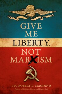 Front cover_Give Me Liberty, Not Marxism