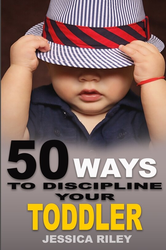 Front cover_50 Ways to Discipline Your Toddler