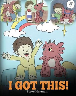 I Got This!: A Dragon Book To Teach Kids That They Can Handle Everything.  A Cute Children Story To Give Childre