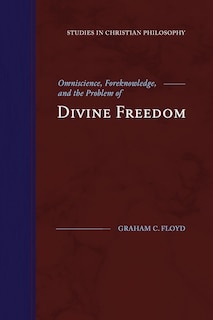 Couverture_Omniscience, Foreknowledge, and the Problem of Divine Freedom