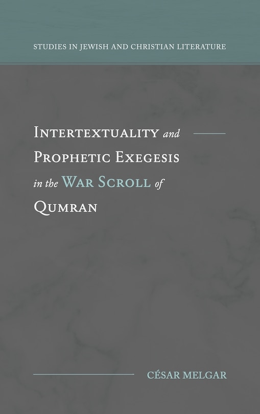 Front cover_Intertextuality and Prophetic Exegesis in the War Scroll of Qumran
