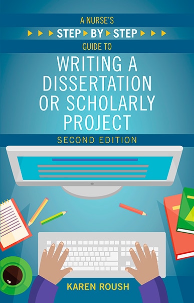 Front cover_A Nurse's Step-by-step Guide To Writing A Dissertation Or Scholarly Project