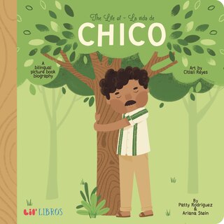 The Life of / La vida de Chico: A bilingual picture book biography