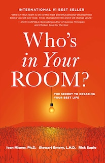 Who's in Your Room: The Secret to Creating Your Best Life