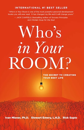 Who's in Your Room: The Secret to Creating Your Best Life