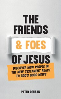 Front cover_The Friends and Foes of Jesus