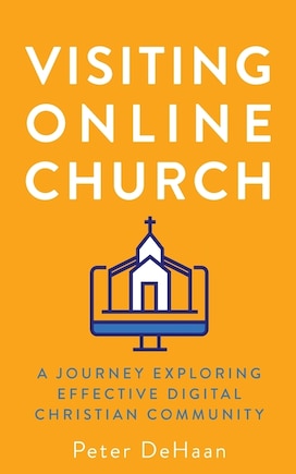 Visiting Online Church: A Journey Exploring Effective Digital Christian Community