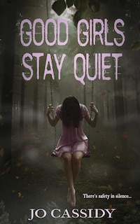 Front cover_Good Girls Stay Quiet