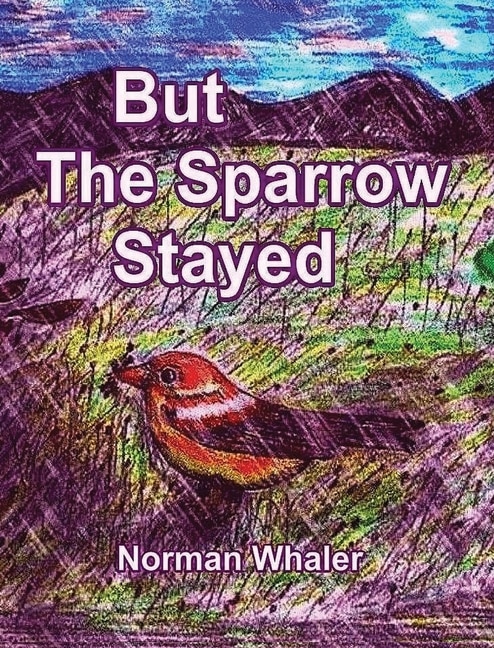 Front cover_But The Sparrow Stayed - Pero El Gorrión Se Quedó (Bilingual English-Spanish)