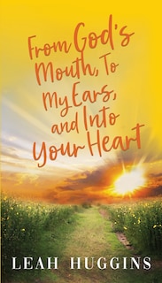 Couverture_From God's Mouth, To My Ears, and Into Your Heart