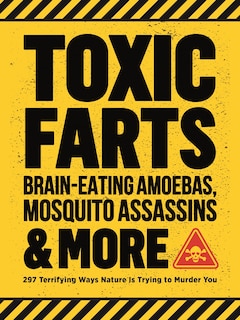 Front cover_Toxic Farts, Brain-Eating Amoebas, Mosquito Assassins & More