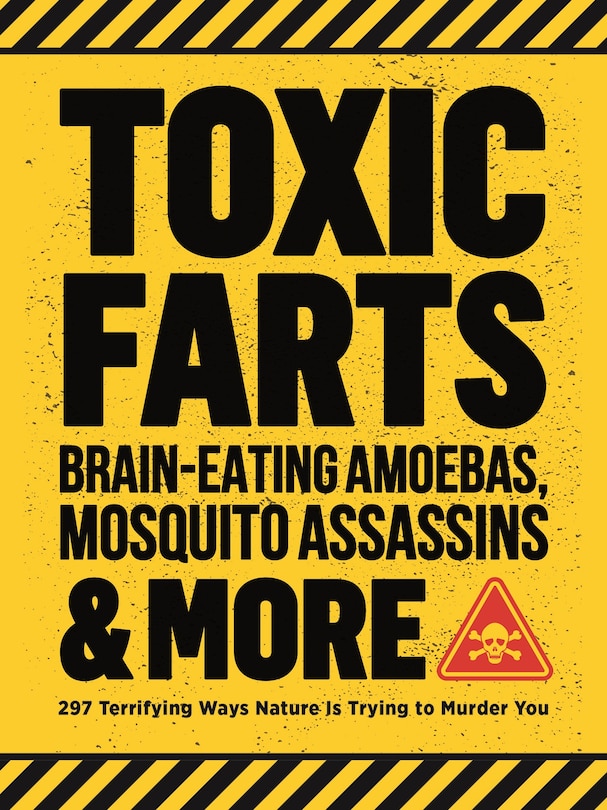 Front cover_Toxic Farts, Brain-Eating Amoebas, Mosquito Assassins & More