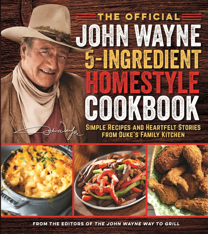 Front cover_The Official John Wayne 5-Ingredient Homestyle Cookbook