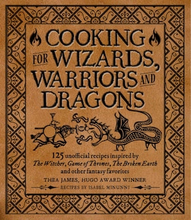 Front cover_Cooking for Wizards, Warriors and Dragons