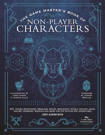 The Game Master's Book of Non-Player Characters: 500+ unique bartenders, brawlers, mages, merchants, royals, rogues, sages, sailors, warriors, weirdos and more for 5th edition RPG adventures