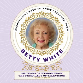 Couverture_Everything I Need To Know I Learned From Betty White