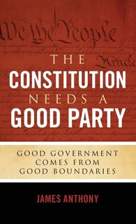 Front cover_The Constitution Needs A Good Party