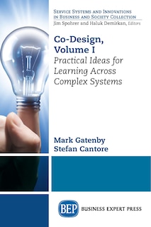 Co-design, Volume I: Practical Ideas For Learning Across Complex Systems