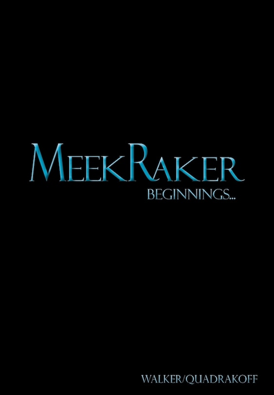 MeekRaker Beginnings...