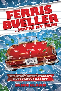 Front cover_Ferris Bueller. . . You're My Hero