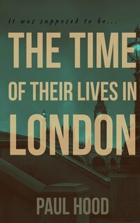 Front cover_The Time of Their Lives in London