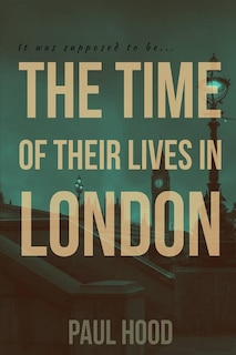 Front cover_The Time of Their Lives in London