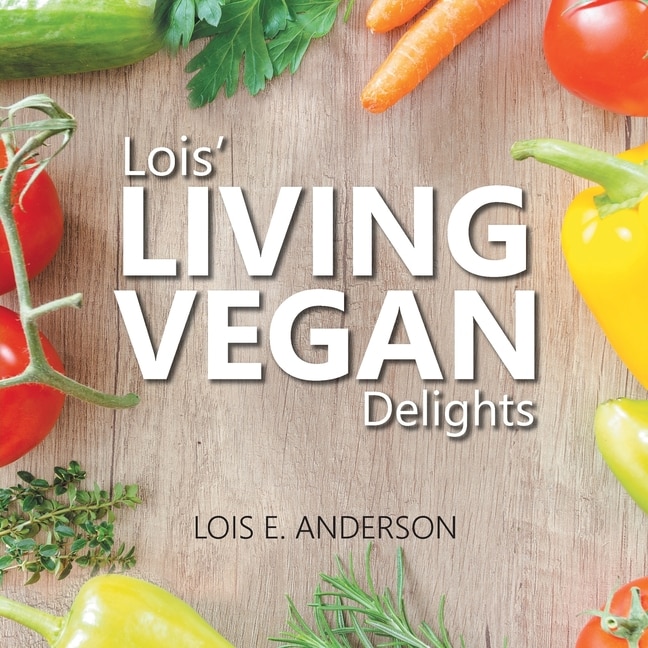 Couverture_Lois' LIVING VEGAN Delights