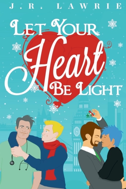 Let Your Heart Be Light: A M/m Holiday Romance Anthology