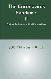 The Coronavirus Pandemic II: Further Anthroposophical Perspectives