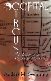 Front cover_Occipital Circus and other Stories Regarding Phrenology