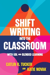 Front cover_Shift Writing into the Classroom with UDL and Blended Learning