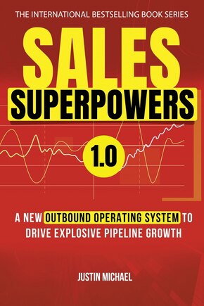 Sales Superpowers: A New Outbound Operating System To Drive Explosive Pipeline Growth