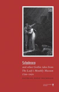 Couverture_Schabraco And Other Gothic Tales From The Ladies' Monthly Museum, 1798-1828