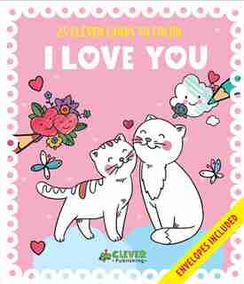 I Love You Cards: 25 Clever Cards To Color + Envelopes Included by Valentina Clever Publishing