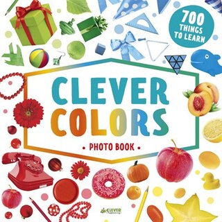 CLEVER COLORS 700 THINGS TO LEARN: 700 Things To Learn